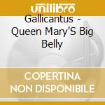 Gallicantus - Queen Mary'S Big Belly cd