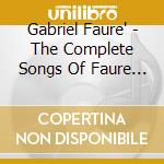 Gabriel Faure' - The Complete Songs Of Faure Vol 2 cd