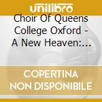 Choir Of Queens College Oxford - A New Heaven: Queen's College Cambridge cd