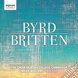 Choir Of Jesus College Cambridge - Byrd & Benjamin Britten cd musicale di Choir Of Jesus College Cambridge