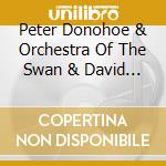 Peter Donohoe & Orchestra Of The Swan & David Curtis - Concertos And Sonatas
