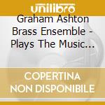 Graham Ashton Brass Ensemble - Plays The Music By James Pugh And Daniel Schnyde cd