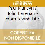 Paul Marleyn / John Lenehan - From Jewish Life cd