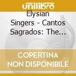 Elysian Singers - Cantos Sagrados: The Music Of James Ma