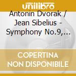 Antonin Dvorak / Jean Sibelius - Symphony No.9, Finlandia cd
