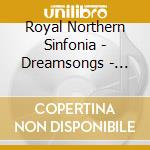 Royal Northern Sinfonia - Dreamsongs - Three Concertos cd