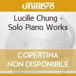 Lucille Chung - Solo Piano Works
