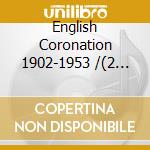 English Coronation 1902-1953 /(2 Cd)
