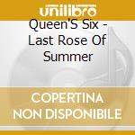 Queen'S Six - Last Rose Of Summer cd