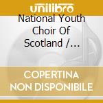 National Youth Choir Of Scotland / Christopher Bell - Cantos Sagrados: Esenvalds. Macmillan. Musgrave. Tippett cd
