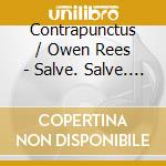 Contrapunctus / Owen Rees - Salve. Salve. Salve: Josquins Spanish Legacy cd