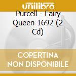 Purcell - Fairy Queen 1692 (2 Cd) cd