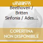 Beethoven / Britten Sinfonia / Ades - Symphonies 1-3 (2 Cd) cd