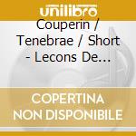 Couperin / Tenebrae / Short - Lecons De Tenebres cd
