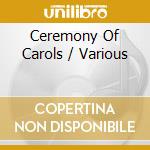 Ceremony Of Carols / Various cd