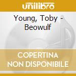 Young, Toby - Beowulf cd