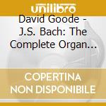 David Goode - J.S. Bach: The Complete Organ Works - Trinity College Chapel. Cambridge cd