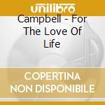 Campbell - For The Love Of Life cd