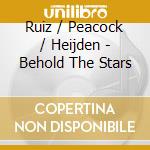 Ruiz / Peacock / Heijden - Behold The Stars cd