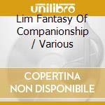 Lim Fantasy Of Companionship / Various cd