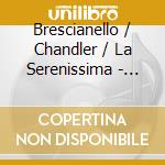Brescianello / Chandler / La Serenissima - Behind Closed Doors cd