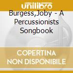Burgess,Joby - A Percussionists Songbook cd musicale