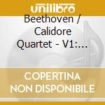Beethoven / Calidore Quartet - V1: Quartets cd musicale