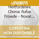 Hertfordshire Chorus Rufus Frowde - Nova! Nova! Joy To The World! cd
