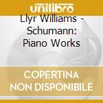 Llyr Williams - Schumann: Piano Works cd