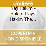Naji Hakim - Hakim Plays Hakim The Stahlhuth-Jan cd musicale
