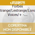 Forbes Lestrange/Lestrange/London Voices/+ - Heaven To Earth - Chorwerke cd