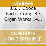 J.S. / Goode Bach - Complete Organ Works 14 (2 Cd) cd musicale