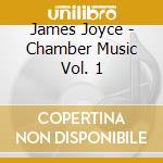 James Joyce - Chamber Music Vol. 1 cd