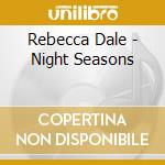 Rebecca Dale - Night Seasons cd