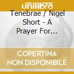 Tenebrae / Nigel Short - A Prayer For Deliverance cd