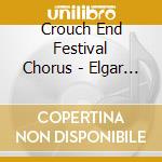 Crouch End Festival Chorus - Elgar The Kingdom cd