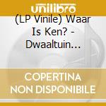 (LP Vinile) Waar Is Ken? - Dwaaltuin (Lp+Cd) lp vinile di Waar Is Ken?