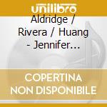 Aldridge / Rivera / Huang - Jennifer Rivera: Innocence/Experience Feature The cd musicale di Aldridge / Rivera / Huang