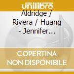 Aldridge / Rivera / Huang - Jennifer Rivera: Innocence/Experience Feature The cd