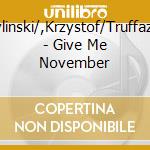 Kobylinski/,Krzystof/Truffaz,Erik - Give Me November cd