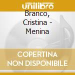 Branco, Cristina - Menina cd musicale di Branco, Cristina