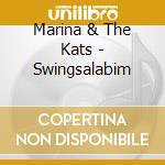 Marina & The Kats - Swingsalabim cd musicale di Marina & The Kats