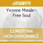 Yvonne Mwale - Free Soul cd