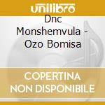 Dnc Monshemvula - Ozo Bomisa cd