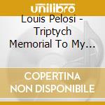 Louis Pelosi - Triptych Memorial To My Rosemarie Pt. 2 cd