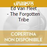 Ed Van Fleet - The Forgotten Tribe cd