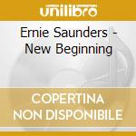 Ernie Saunders - New Beginning cd