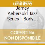 Jamey Aebersold Jazz Series - Body & Soul (2 Cd) cd musicale di Jamey Aebersold Jazz Series