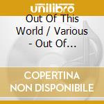 Out Of This World / Various - Out Of This World / Various cd