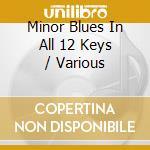 Minor Blues In All 12 Keys / Various cd